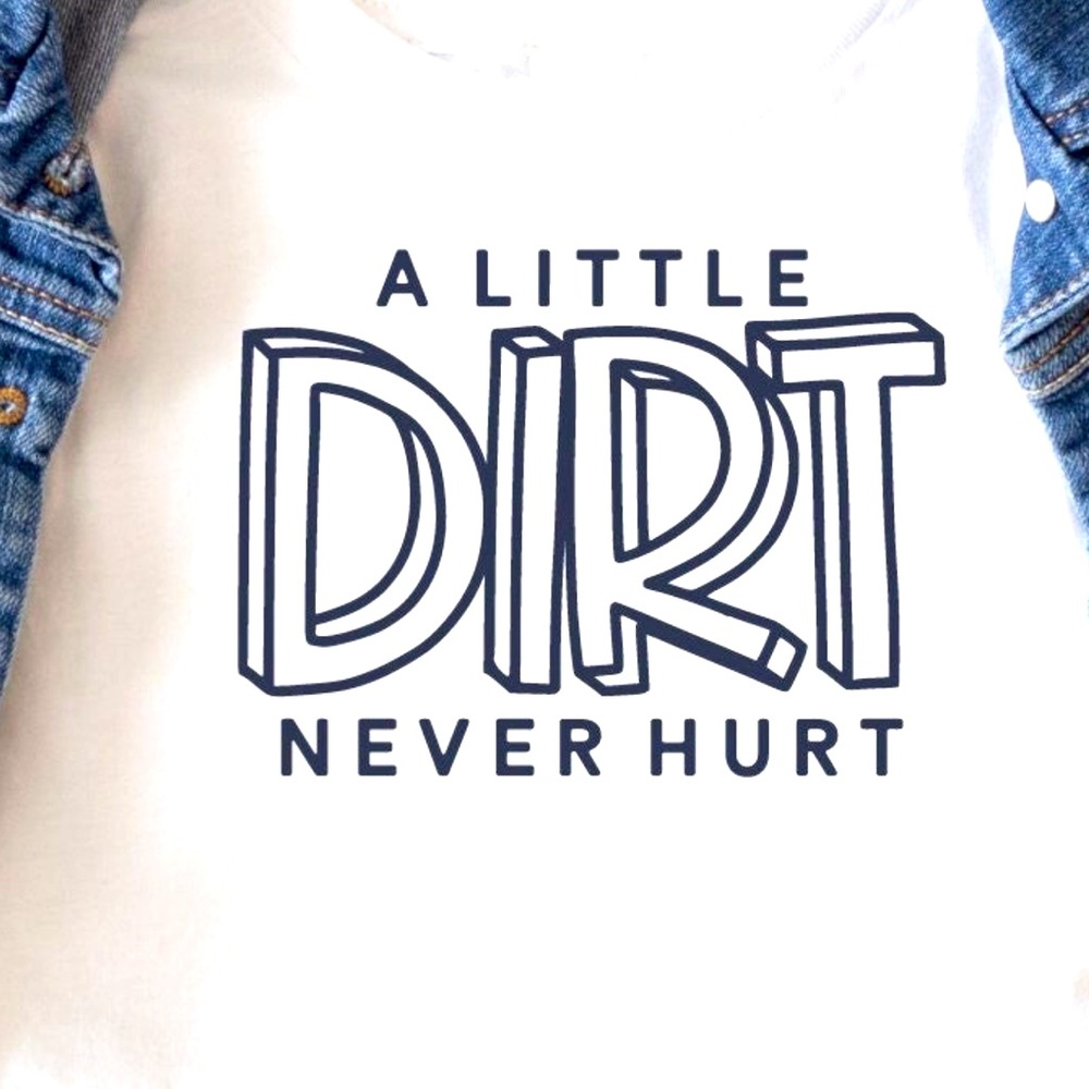 A Little Dirt Never Hurt